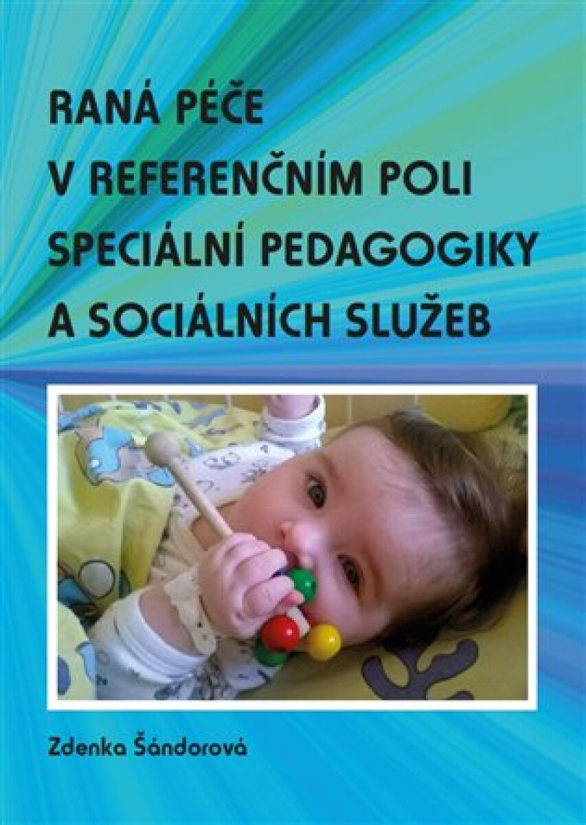 Kniha Raná péče v referenčním poli speciální pedagogiky a sociálních služeb