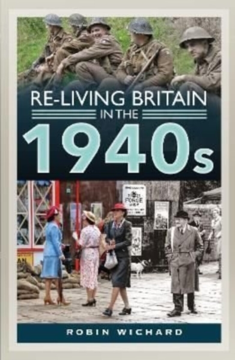 Kniha Re-living Britain in the 1940s