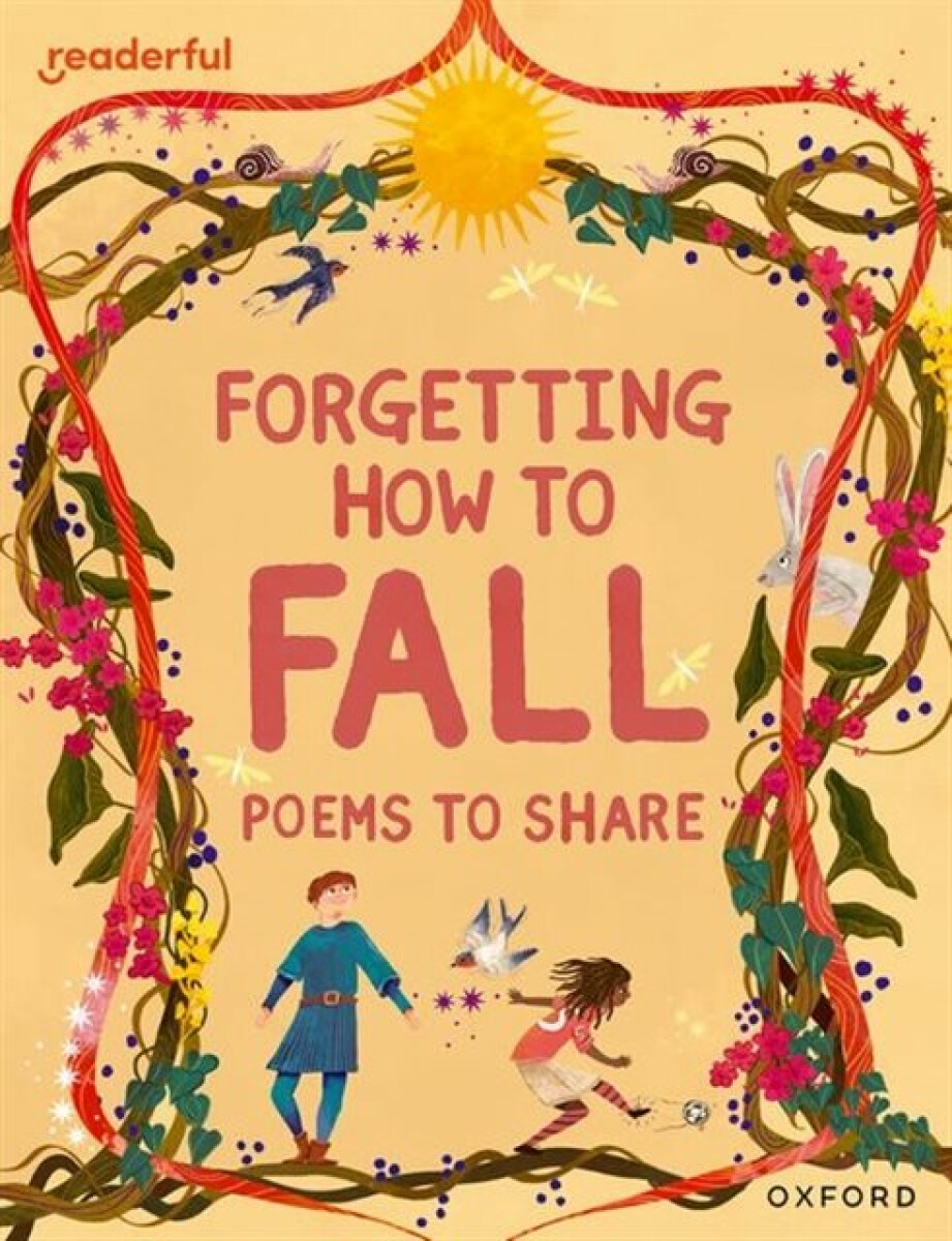 Kniha Readerful Books for Sharing: Year 4/Primary 5: Forgetting How to Fall: Poems to Share