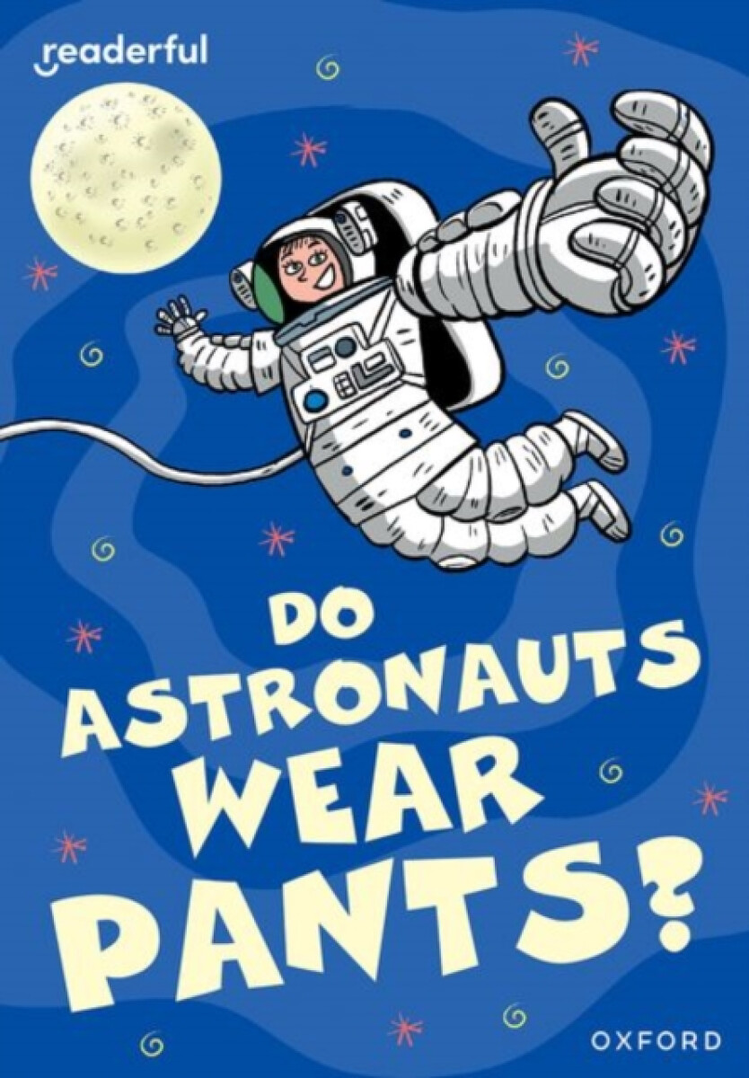 Kniha Readerful Rise: Oxford Reading Level 8: Do Astronauts Wear Pants?