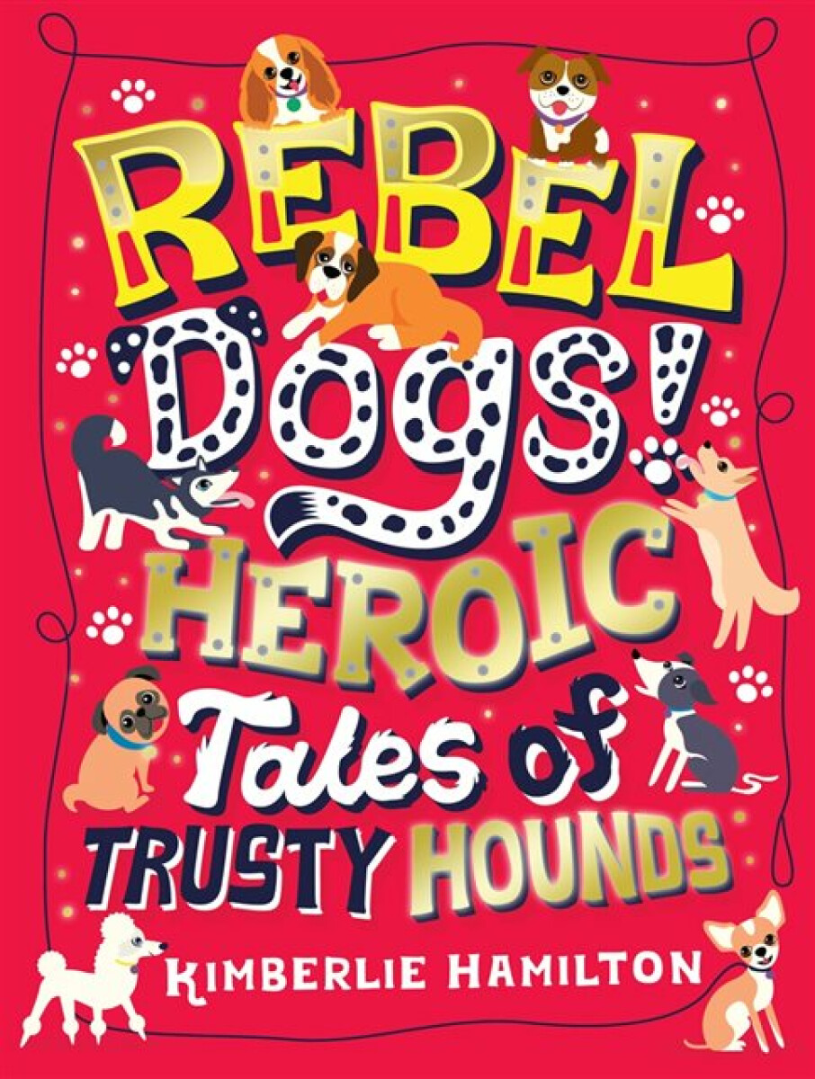 Kniha Rebel Dogs! Heroic Tales of Trusty Hounds