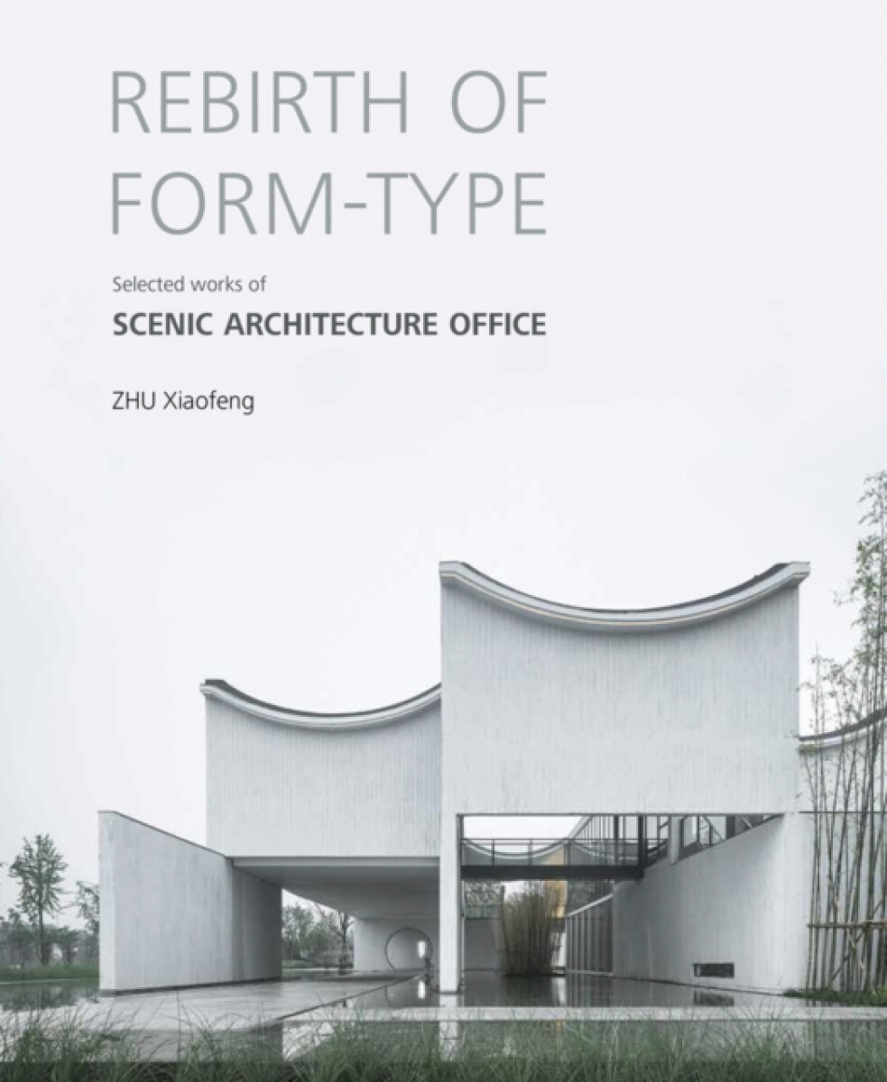 Kniha Rebirth of Form-type: Selected Works of Scenic Architecture Office