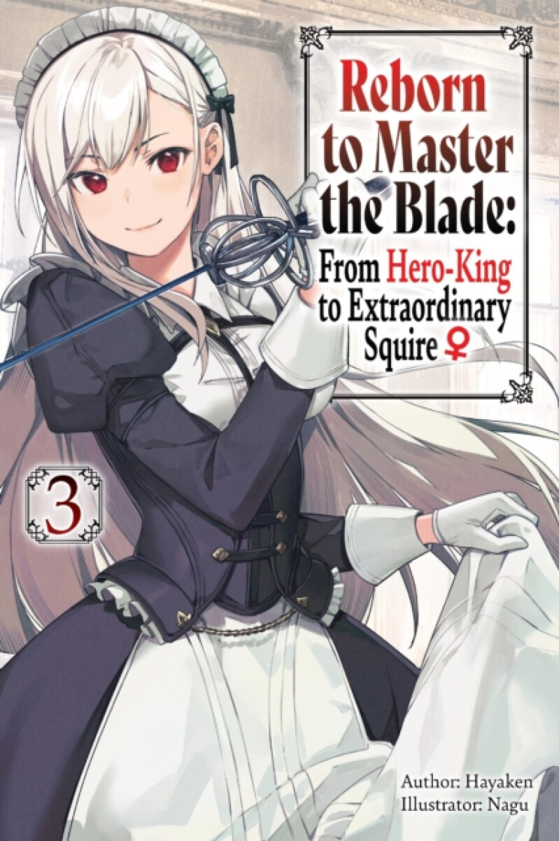 Kniha Reborn to Master the Blade: From Hero-King to Extraordinary Squire, Vol. 3 (light novel)