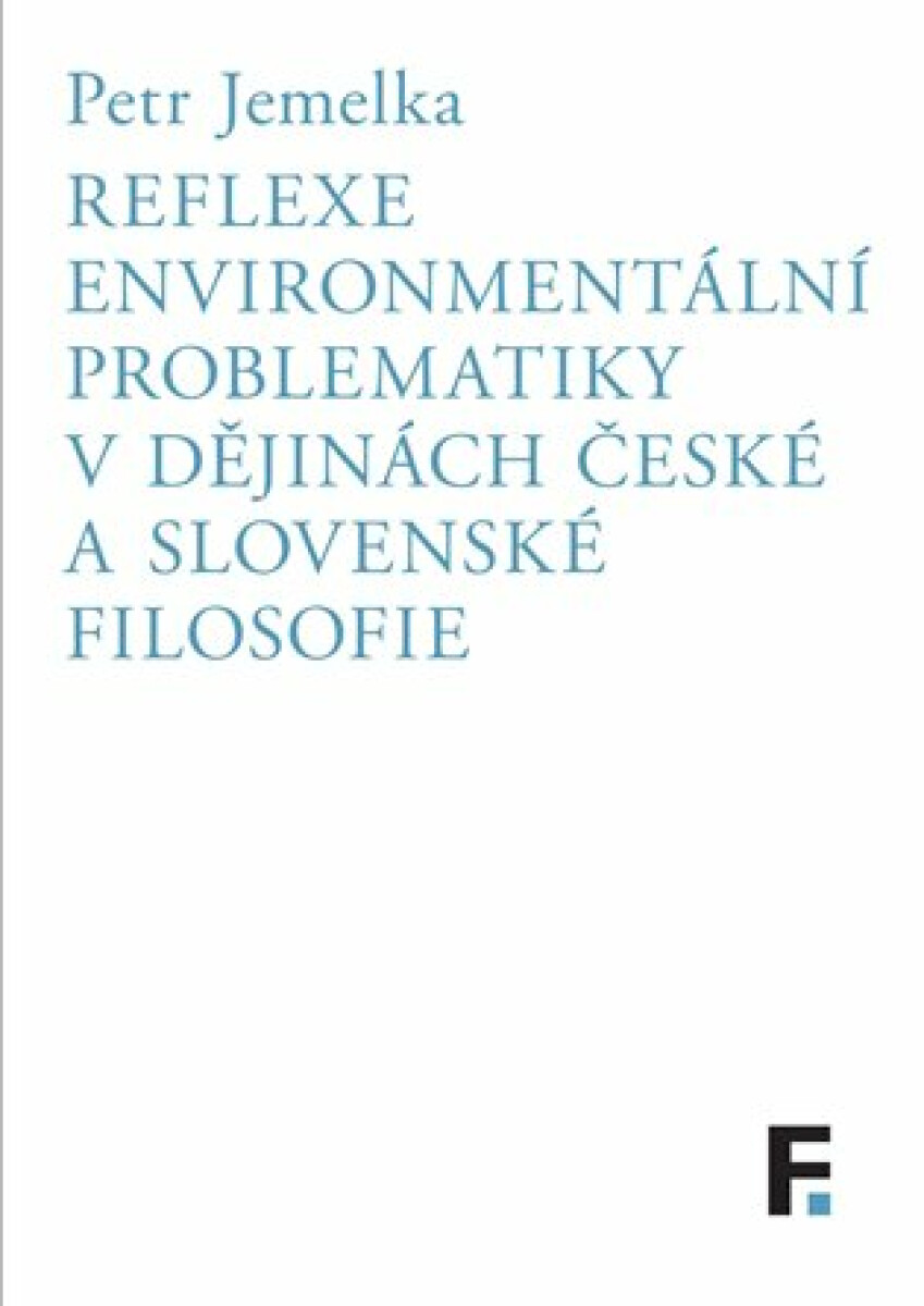 Kniha Reflexe environmentální problematiky v dějinách české a slovenské filosofie