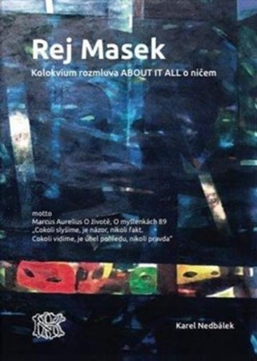 Rej Masek - Kolokvium rozmluva ABOUT IT ALL o ničem koupíte na Knihydobrovsky.cz