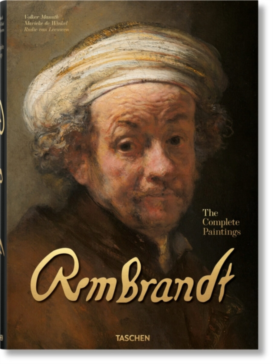 Rembrandt. The Complete Paintings – Volker Manuth, Marieke de Winkel, Rudie van Leeuwen