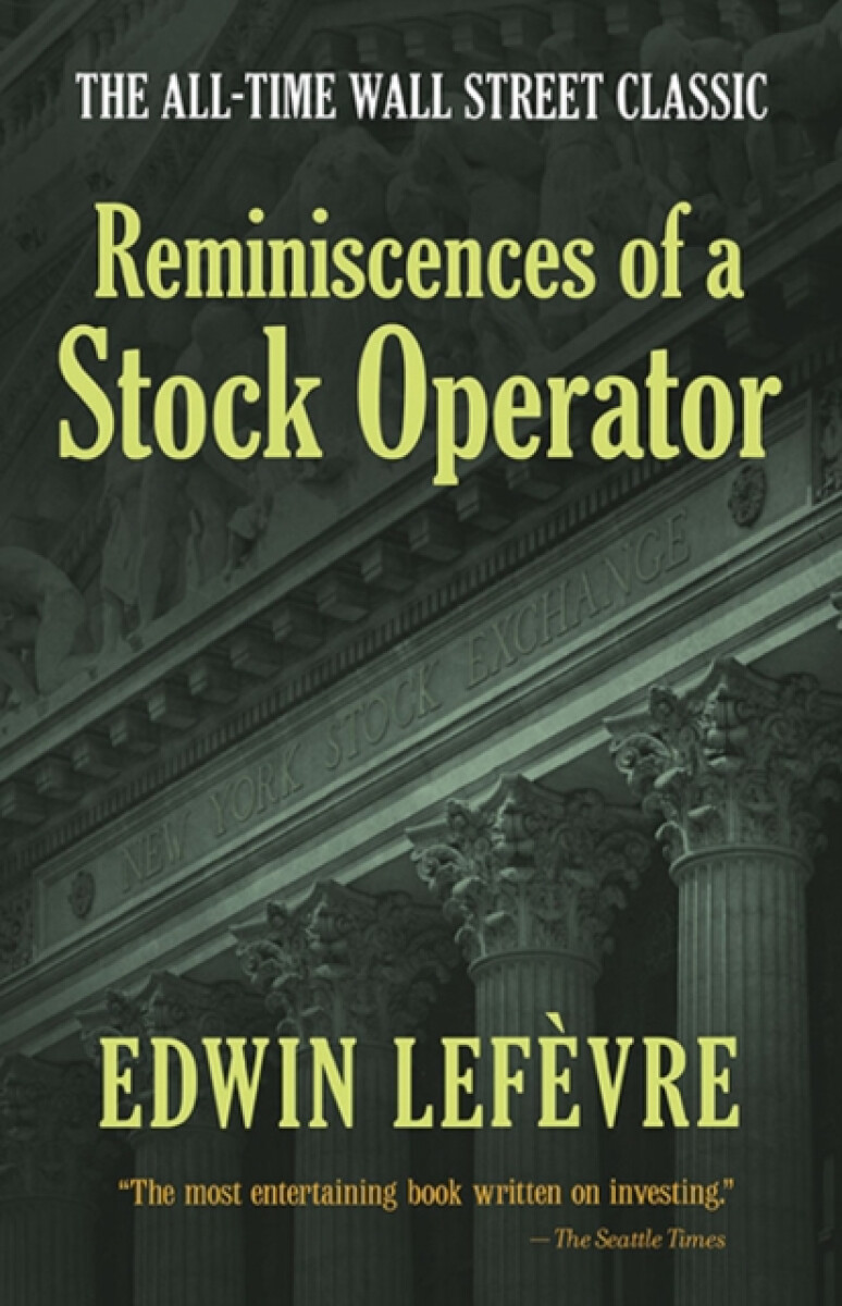 Kniha Reminiscences of a Stock Operator: the All-Time Wall Street Classic