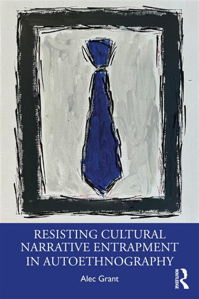 Kniha Resisting Cultural Narrative Entrapment in Autoethnography