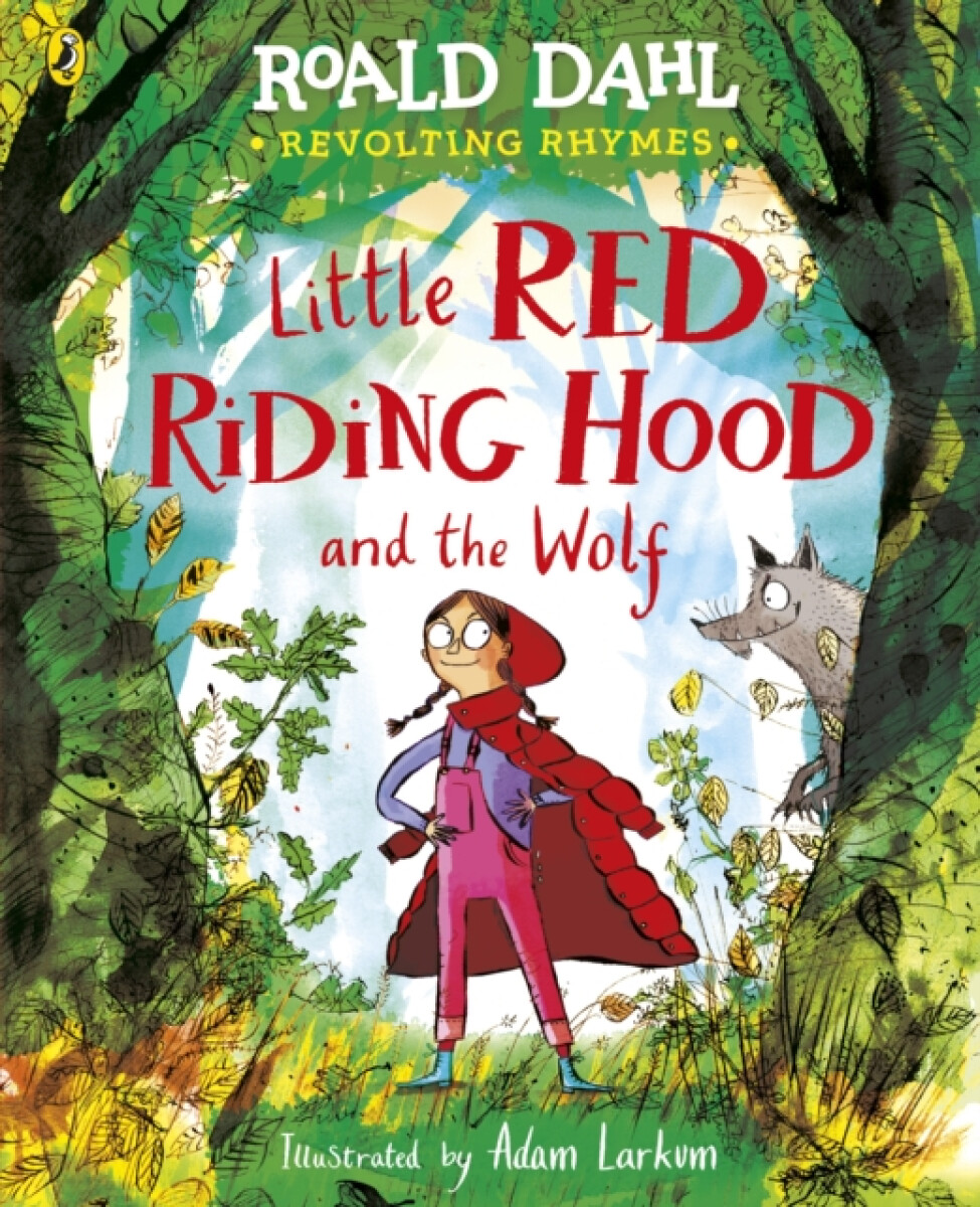 Revolting Rhymes: Little Red Riding Hood and the Wolf - Roald Dahl