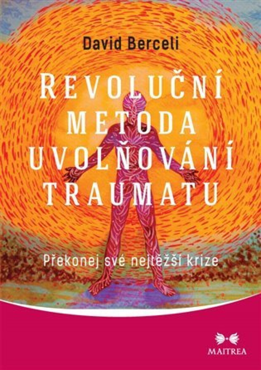 Kniha Revoluční metoda uvolňování traumatu - Překonej své nejtěžší krize