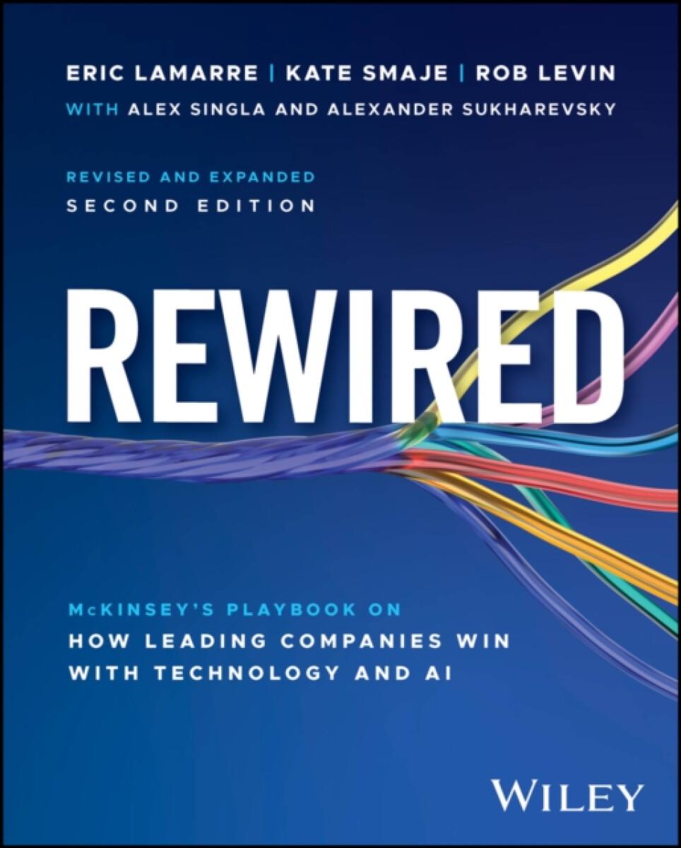 Kniha Rewired: McKinseyâ€²s Playbook on How Leading Compan ies Win with Technology and AI