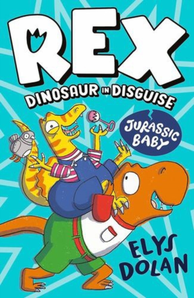 Rex Dinosaur in Disguise: Jurassic Baby - Elys Dolan