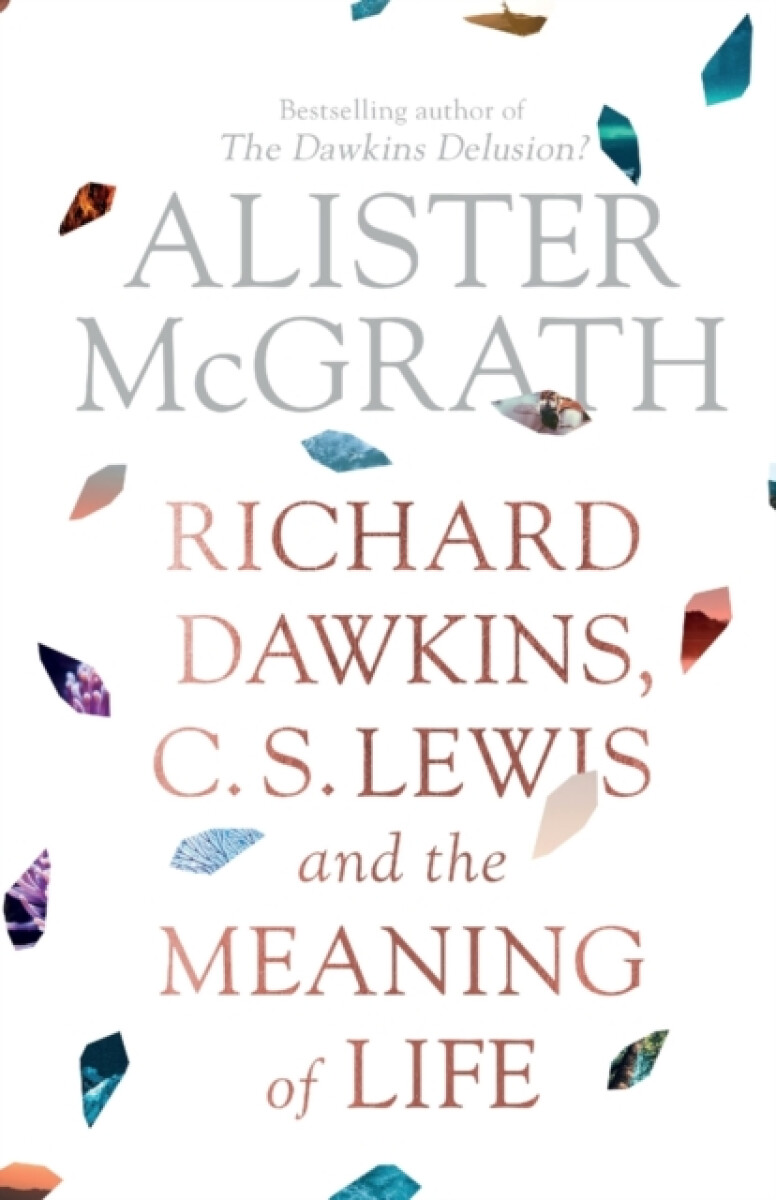 Kniha Richard Dawkins, C. S. Lewis and the Meaning of Life