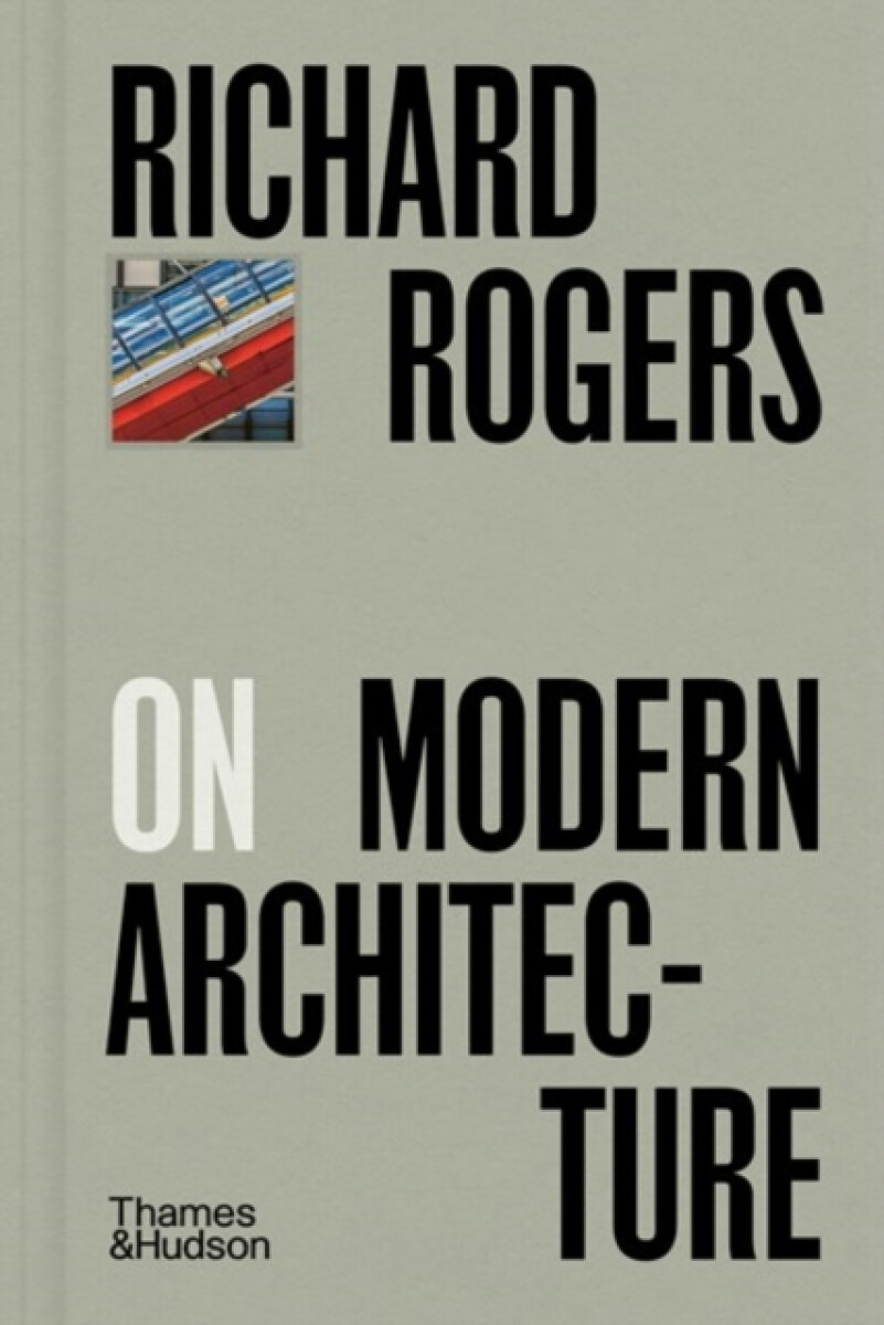 Richard Rogers on Modern Architecture koupíte na Knihydobrovsky.cz
