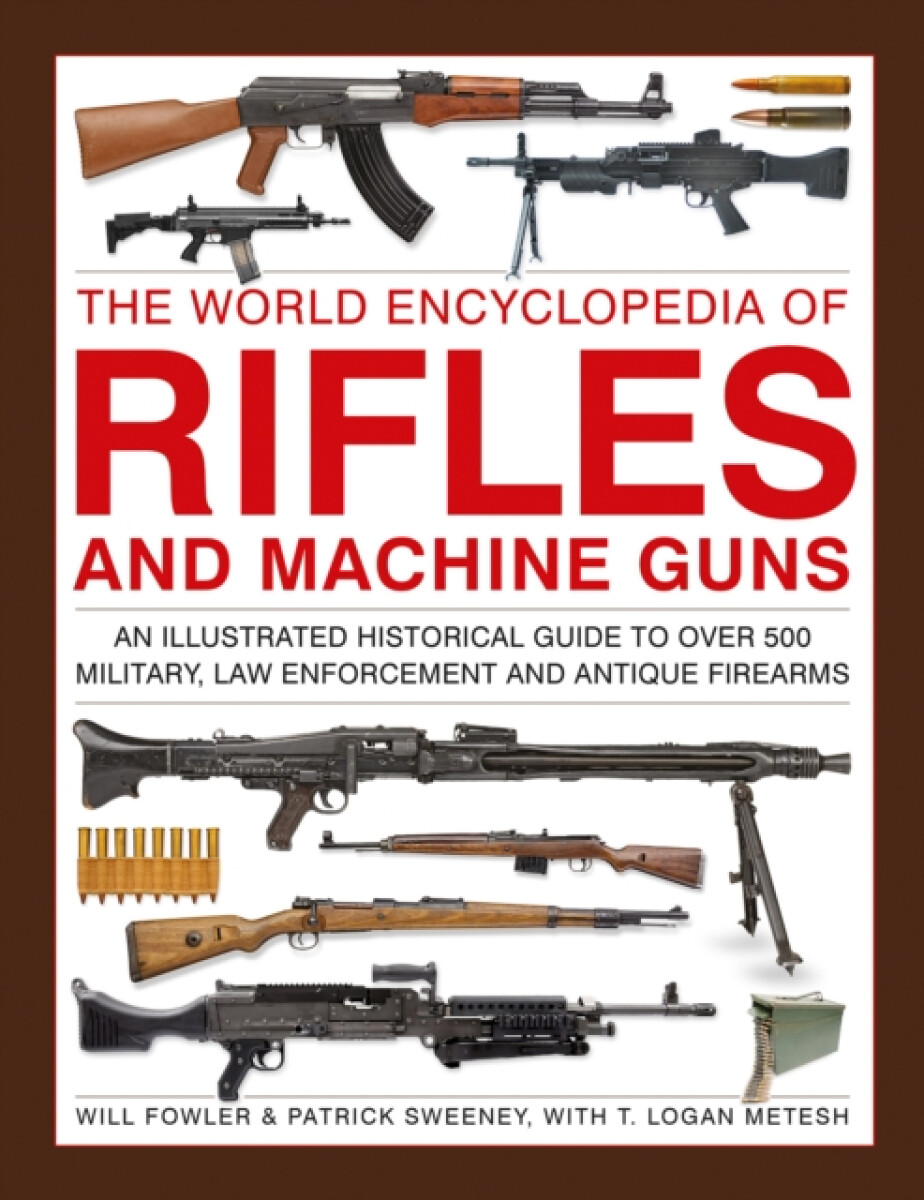 Kniha Rifles and Machine Guns, The World Encyclopedia of