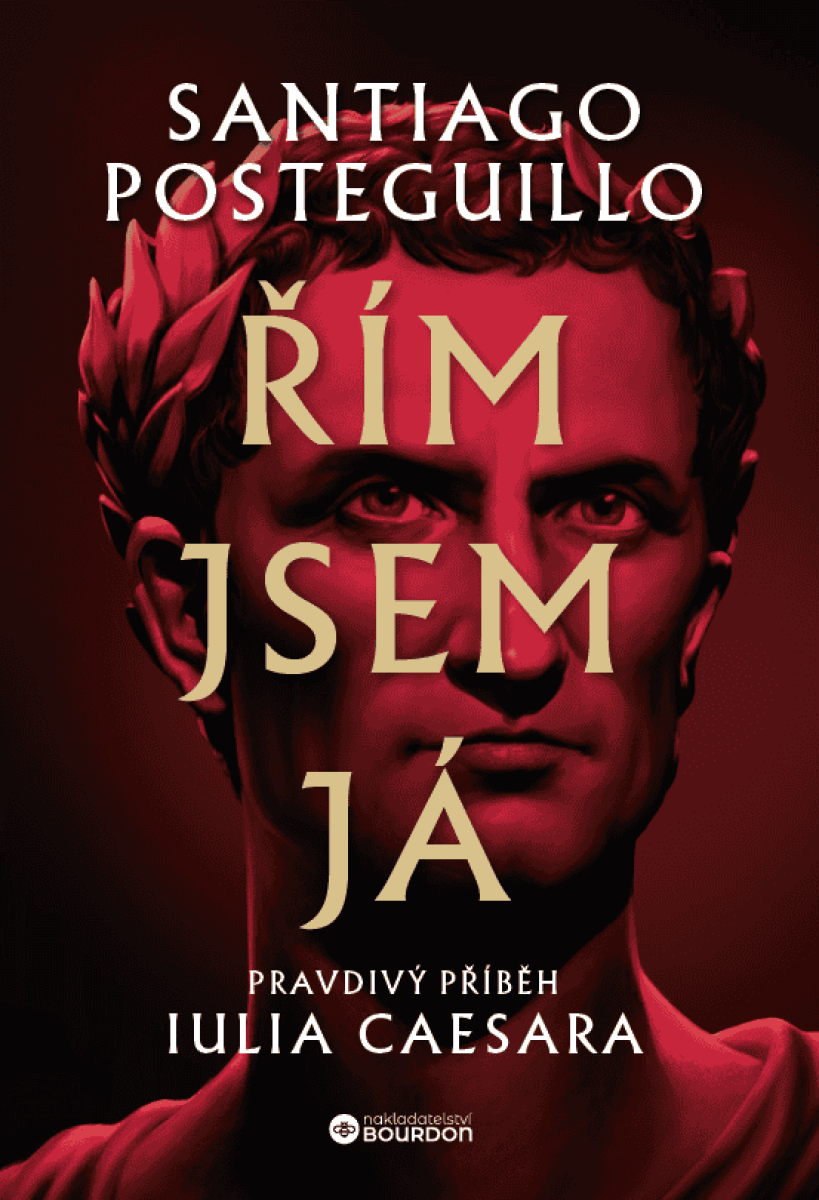 Řím jsem já: Pravdivý příběh Iulia Caesara - Santiago Posteguillo