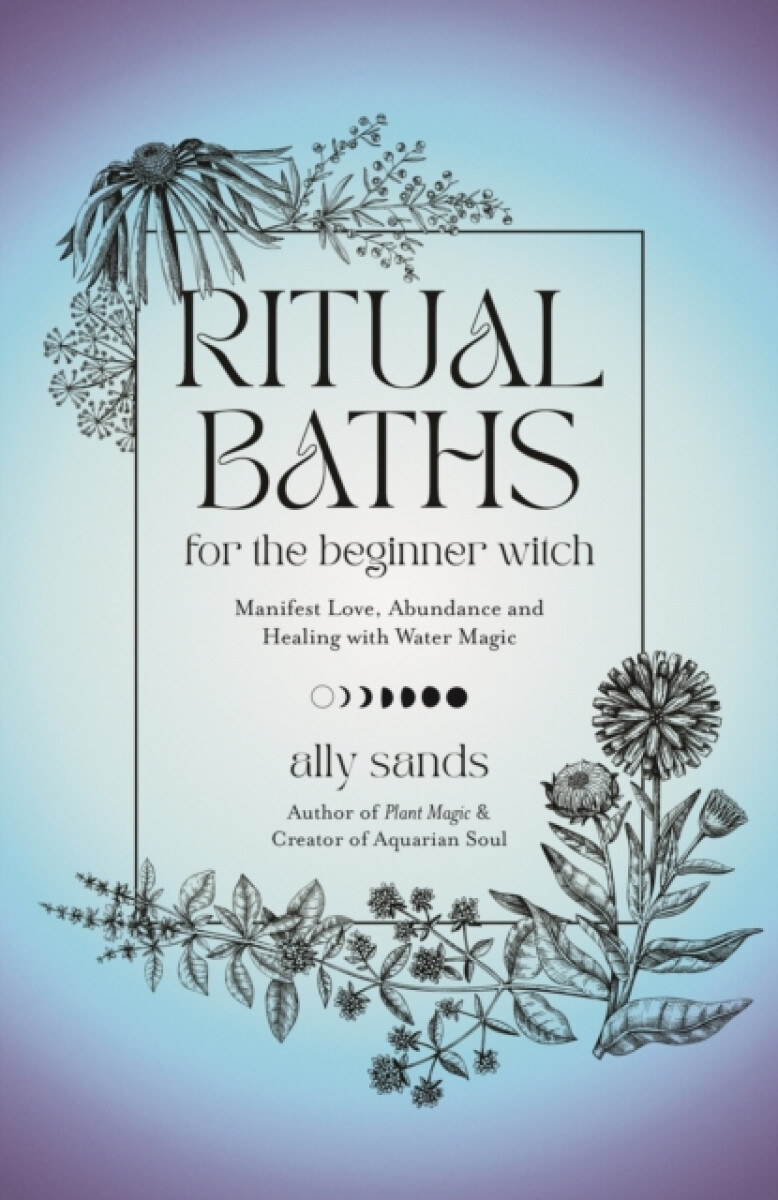 Ritual Baths for the Beginner Witch - Ally Sands