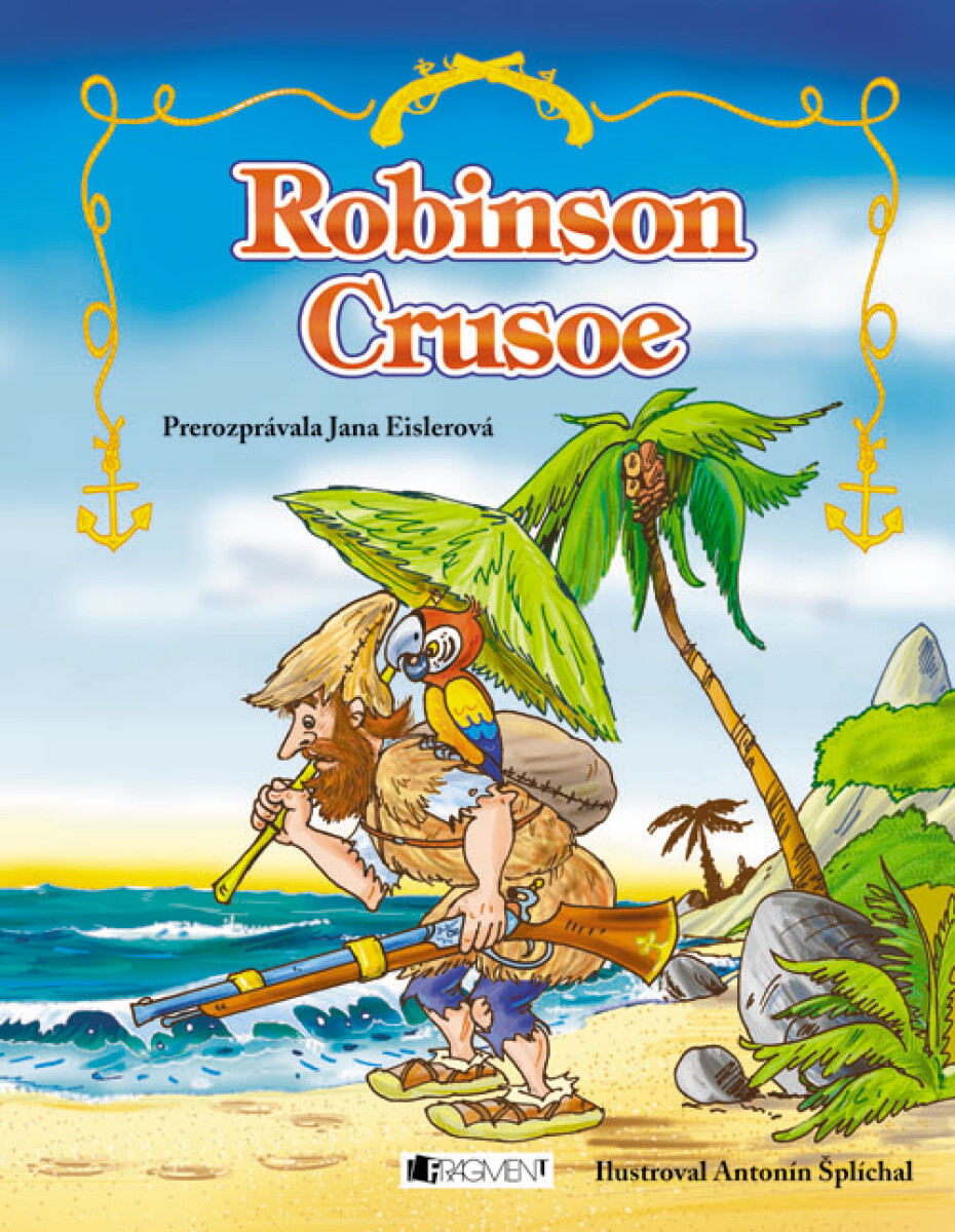 Robinson Crusoe - Jana Eislerová, Antonín Šplíchal, Daniel Defoe, Zora Sadloňová, prerozprávala JanaEislerová