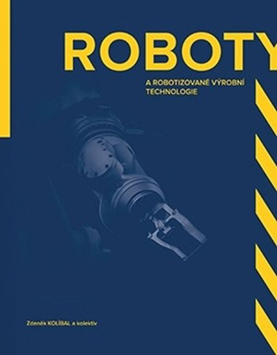 Kniha Roboty a robotizované výrobní technologie