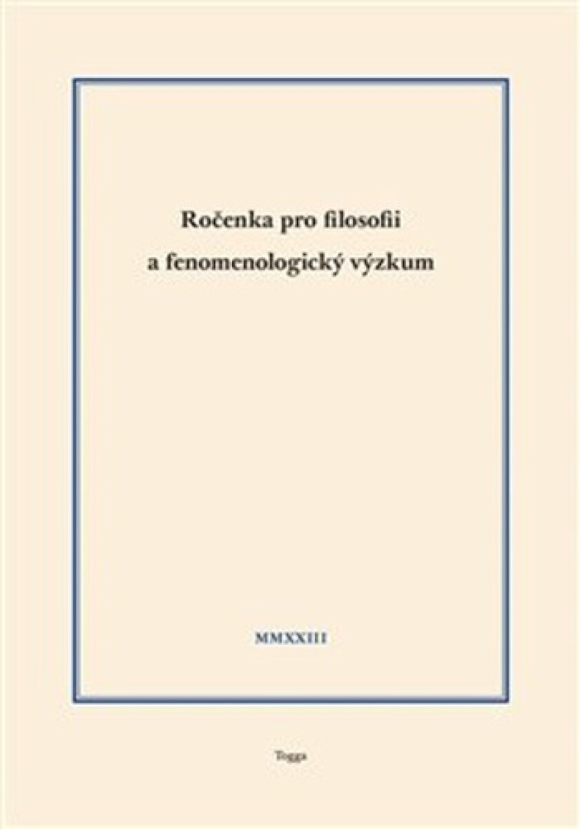 Ročenka pro filosofii a fenomenologický výzkum 2023, sv. XIII – Jaroslav Novotný, Robert Kanócz, Josef Kružík