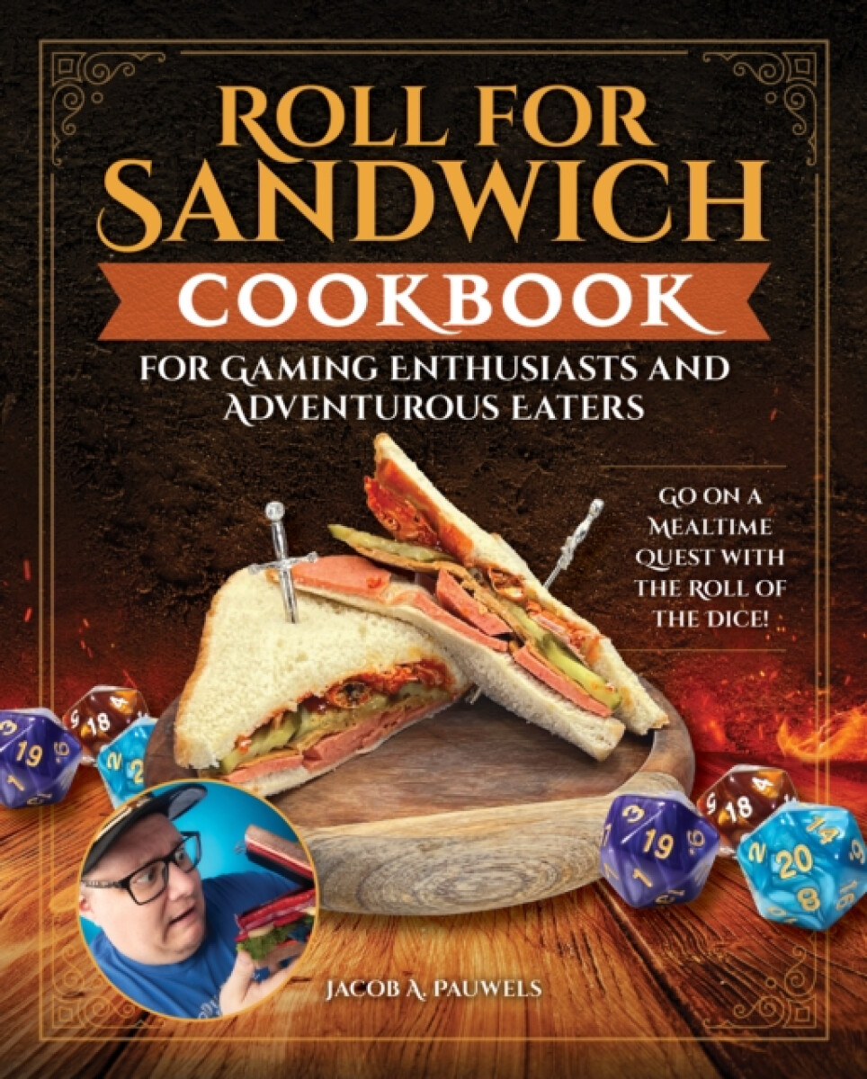 Kniha Roll for Sandwich'® Cookbook for Gaming Enthusiasts and Adventurous Eaters