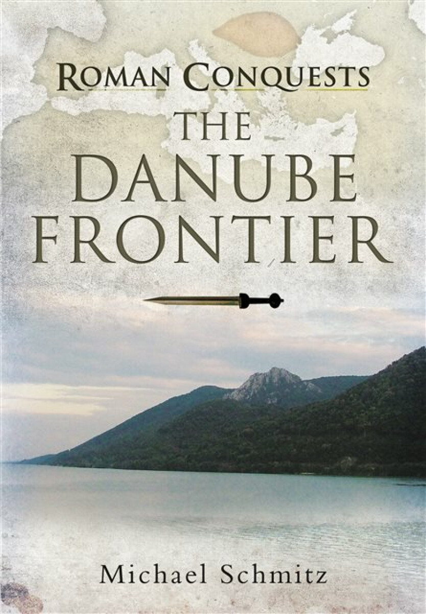 Kniha Roman Conquests: The Danube Frontier