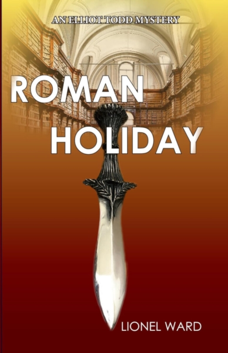 Roman Holiday: An Elliot Todd Mystery - Lionel Ward