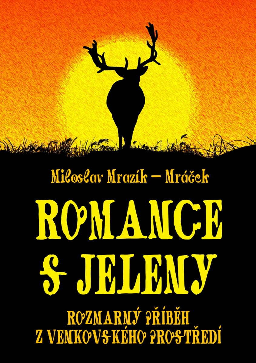 Romance s jeleny - Miloslav Mrazík - Mráček
