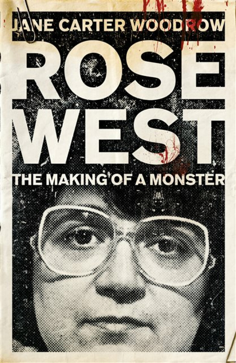 Kniha ROSE WEST: The Making of a Monster