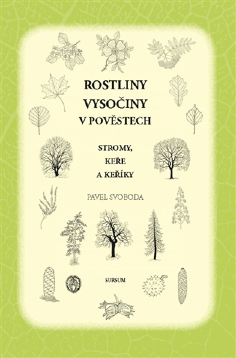 Kniha Rostliny Vysočiny v pověstech - Stromy, keře a keříky