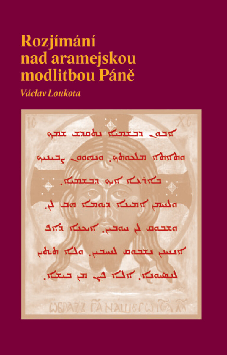 Rozjímání nad aramejskou motlitbou Páně - Václav Loukota