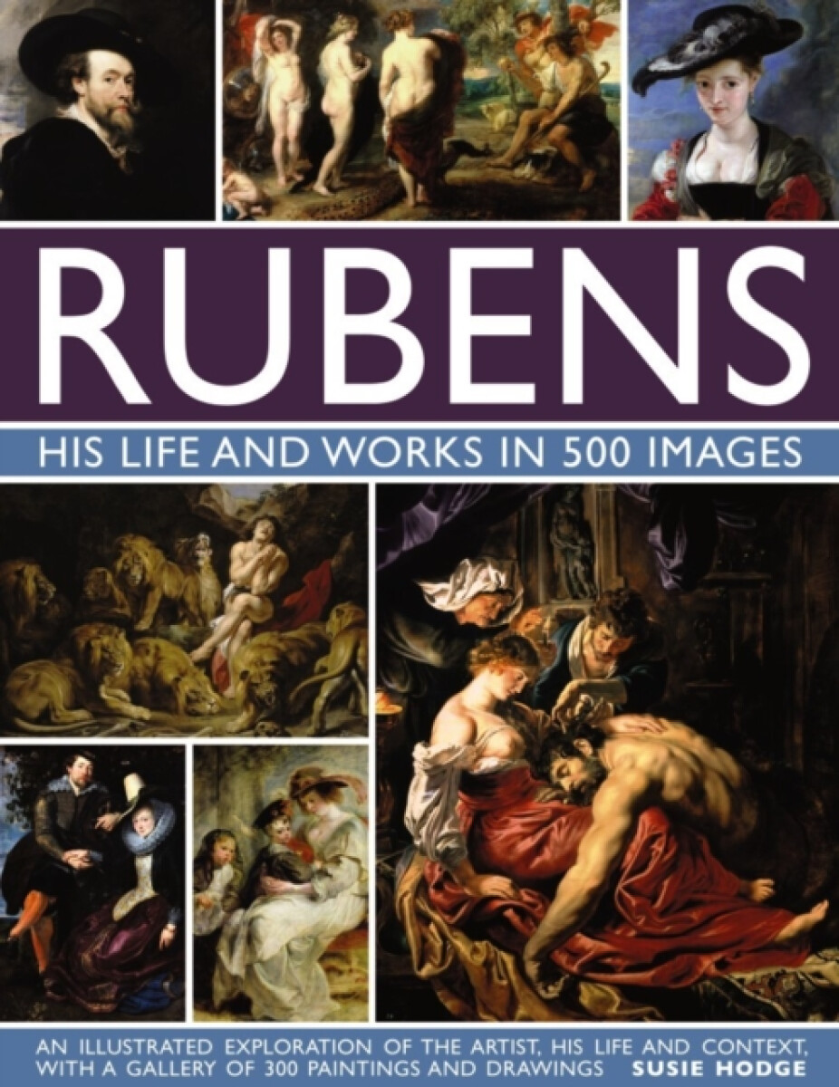 Kniha Rubens: His Life and Works in 500 Images