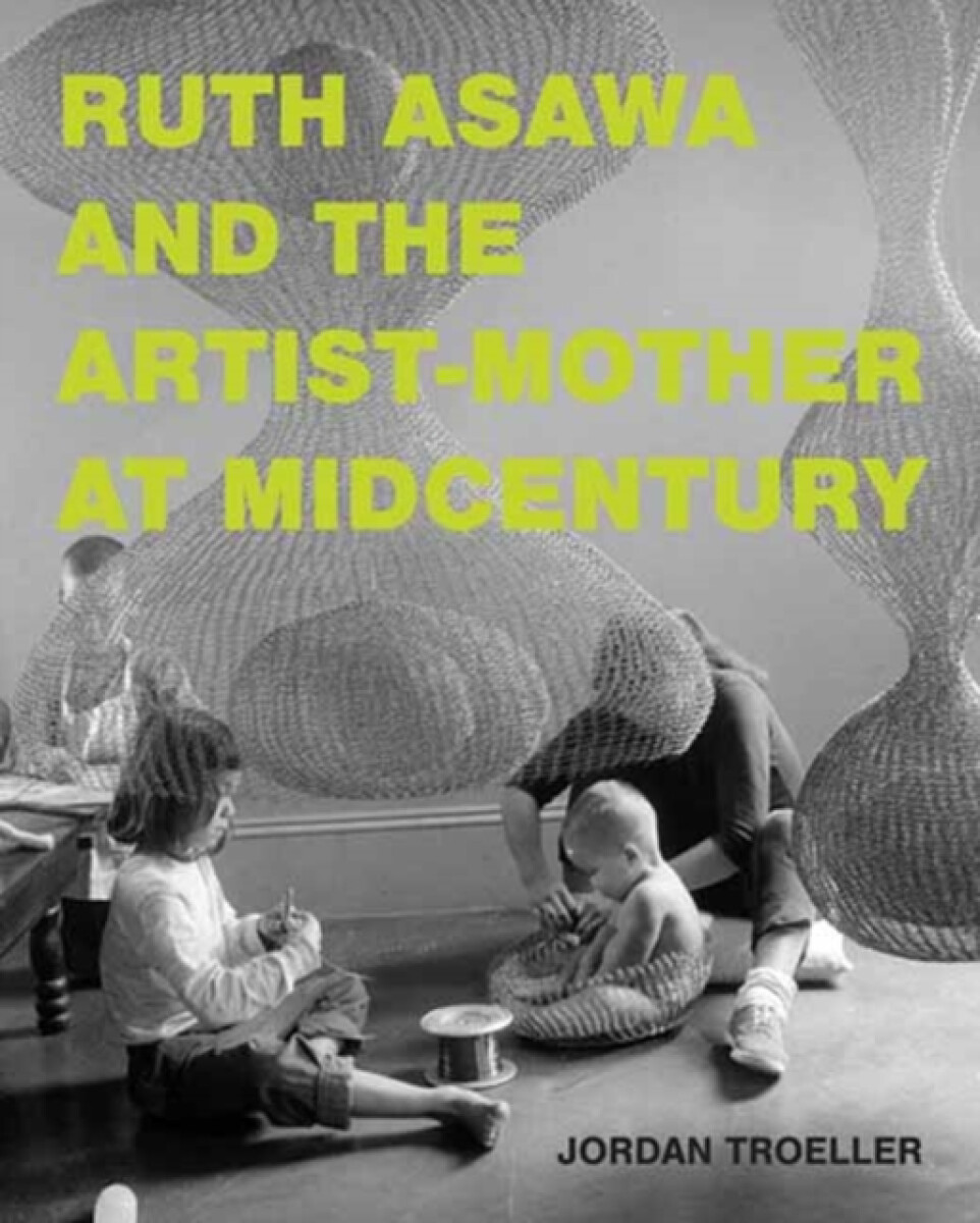 Kniha Ruth Asawa and the Artist-Mother at Midcentury