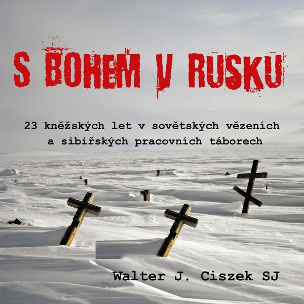 Levně S Bohem v Rusku - Walter J. Ciszek SJ - audiokniha