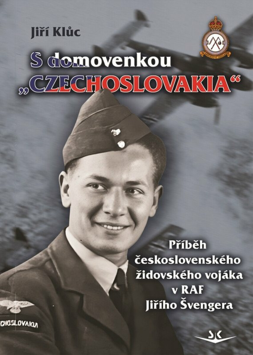 Kniha S domovenkou „Czechoslovakia“ - Příběh československého židovského vojáka v RAF Jiřího Švengera