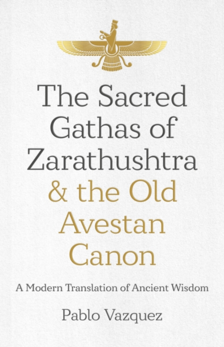 Kniha Sacred Gathas of Zarathushtra a the Old Avestan Canon, The