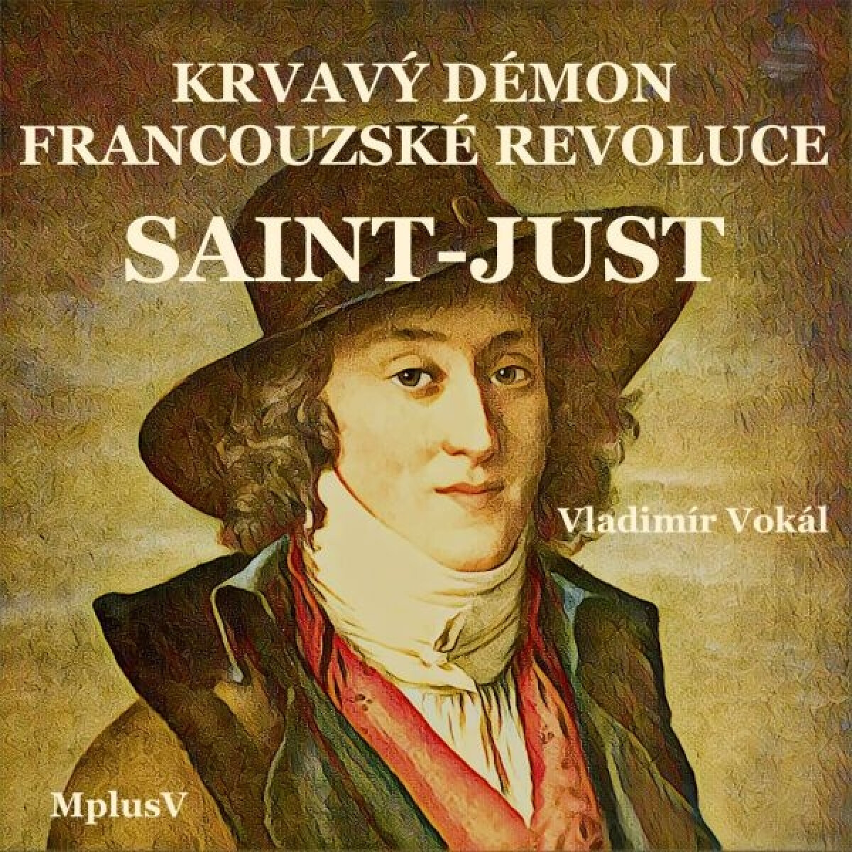 Levně Saint-Just: krvavý démon Francouzské revoluce - Vladimír Vokál - audiokniha