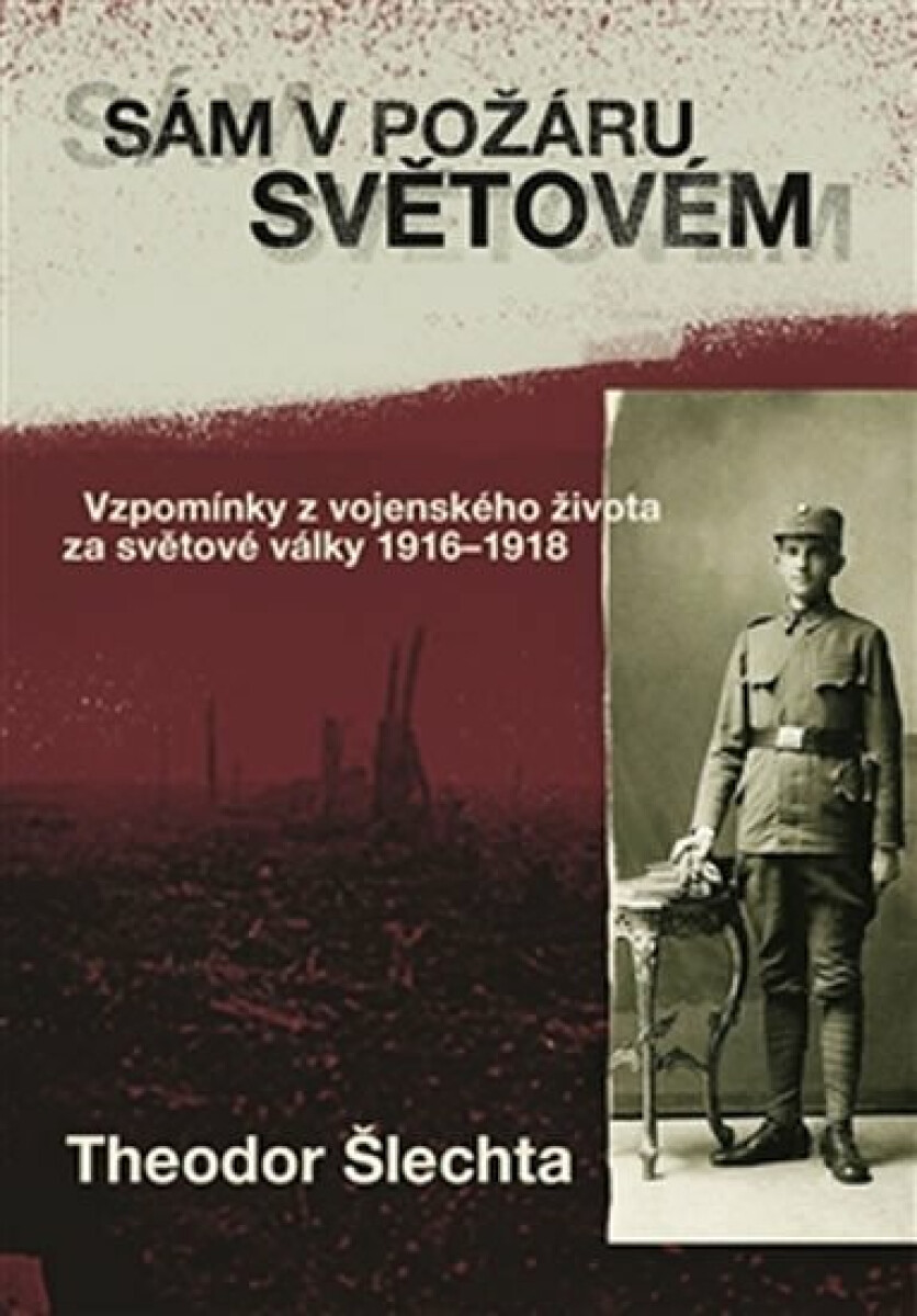 Kniha Sám v požáru světovém. Vzpomínky z vojenského života za světové války 1916–1918
