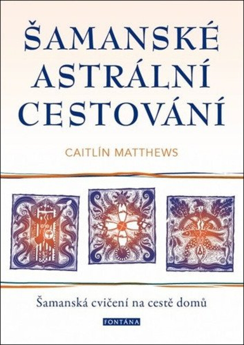 Šamanské astrální cestování - Šamanská cvičení na cestě domů koupíte na Knihydobrovsky.cz