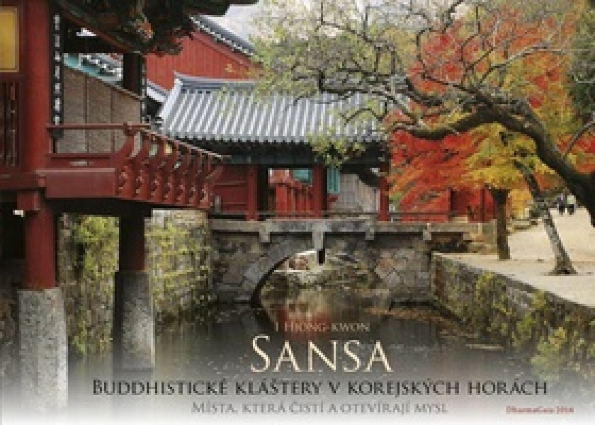 Kniha Sansa - Buddhistické kláštery v korejských horách. Místa, která čistí a otevírají mysl