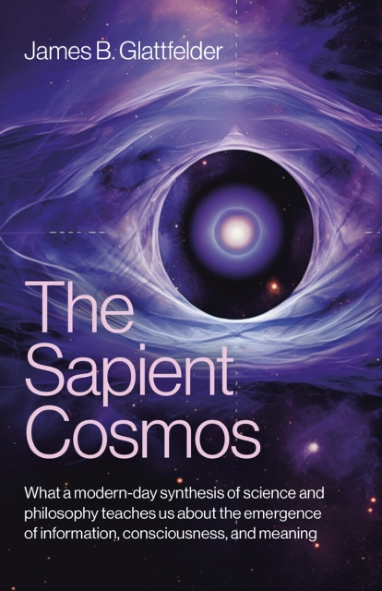 Levně Sapient Cosmos, The - James B. Glattfelder