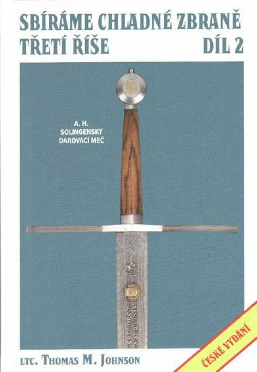 Kniha Sbíráme chladné zbraně Třetí říše 2.díl
