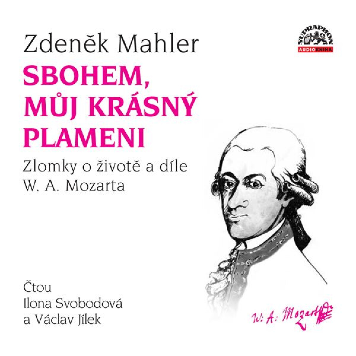 Levně Sbohem, můj krásný plameni / Zlomky o životě a díle W. A. Mozarta - Zdeněk Mahler - audiokniha