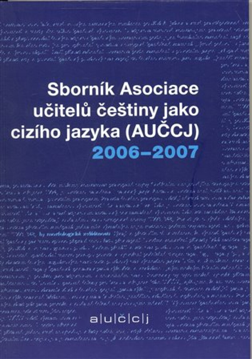 Sborník asociace učitelů češtiny jako cizího jazyka  2006-2007