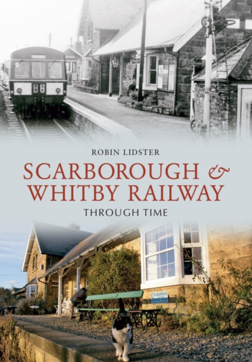 Kniha Scarborough and Whitby Railway Through Time