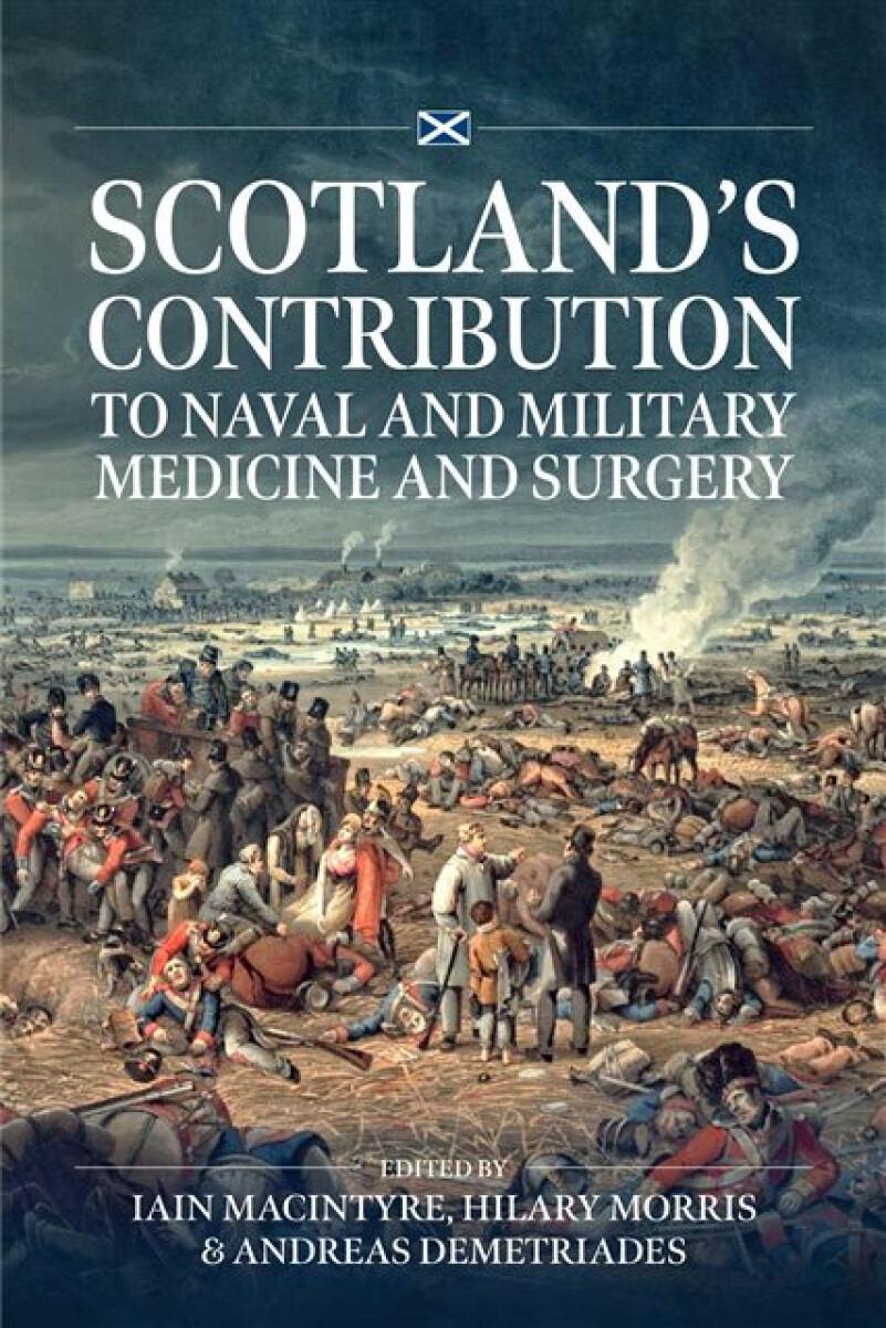 Scotlandâ€™s contribution to Naval and Military Medicine and Surgery