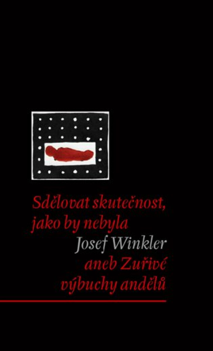 Kniha Sdělovat skutečnost, jako by nebyla, aneb Zuřivé výbuchy andělů