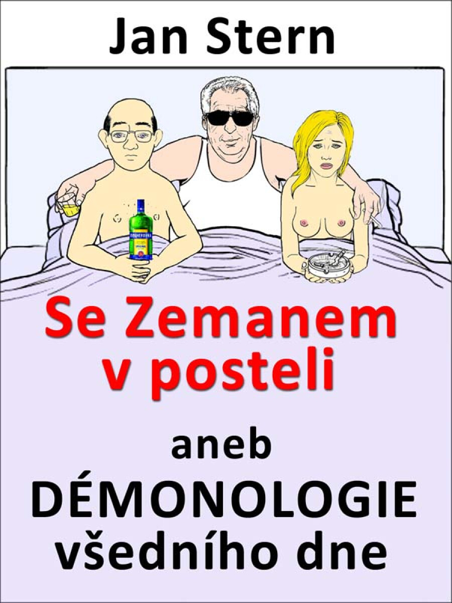 Se Zemanem v posteli aneb démonologie všedního dne - Jan Stern