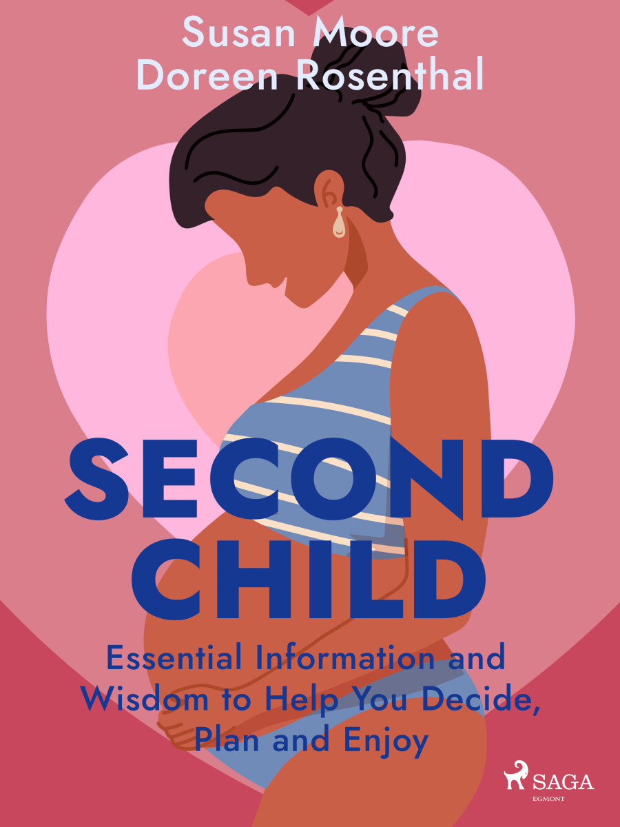 Second Child: Essential Information and Wisdom to Help You Decide, Plan and Enjoy - Doreen Rosenthal, Susan Moore