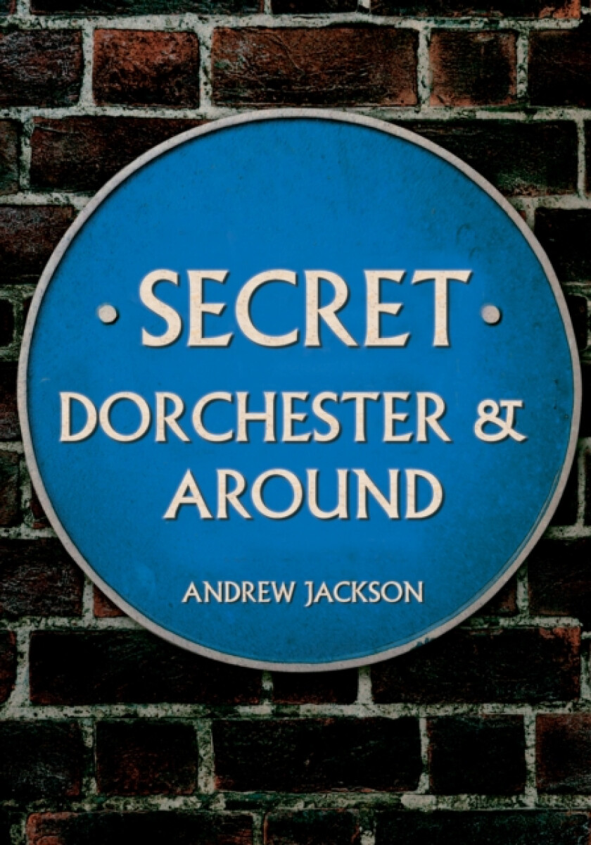 Secret Dorchester and Around - Andrew Jackson